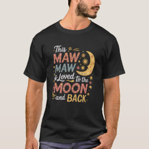 Mawmaw  This Maw is Loved The Moon and Back T-Shirt