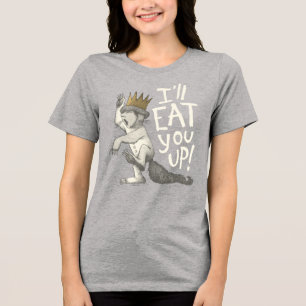 Max I'll Eat You Up! Tri-Blend Shirt
