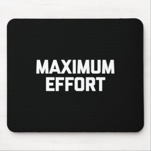 Maximum Effort Funny Saying Cool Workout Fitness G Mouse Pad