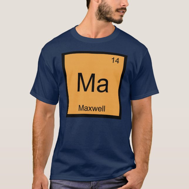 Maxwell Name Chemistry Element Periodic Table T-Shirt (Front)