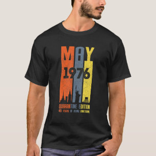 May 1976 45 Year Old 45 Quarantine Birthday T-Shirt