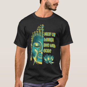 May All Beings Live with Ease Lovingkindness Metta T-Shirt