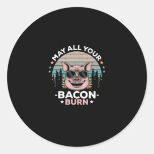 May All Your Bacon Burn Funny BBQ Party Classic Round Sticker