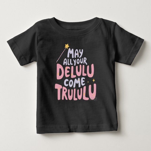 May All Your Delulu Come Trululu Baby T-Shirt (Front)