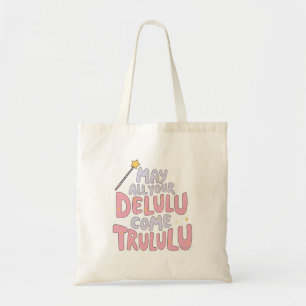 May All Your Delulu Come Trululu Tote Bag