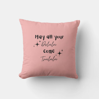 May All Your Delulu Come Trululu | Whimsical Pink  Cushion