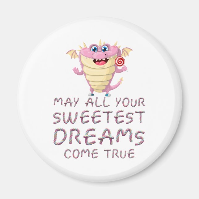 May All Your Sweetest Dreams Come True funny Magnet (Front)