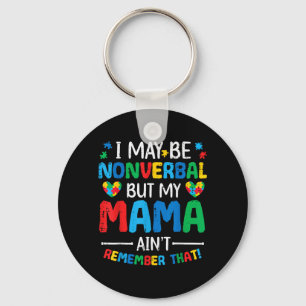 May Be Non Verbal But Mama Aint Au Awareness Kids Key Ring