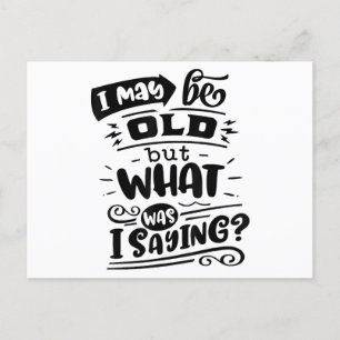 May Be Old but What Was I Saying Funny Birthday No Holiday Postcard