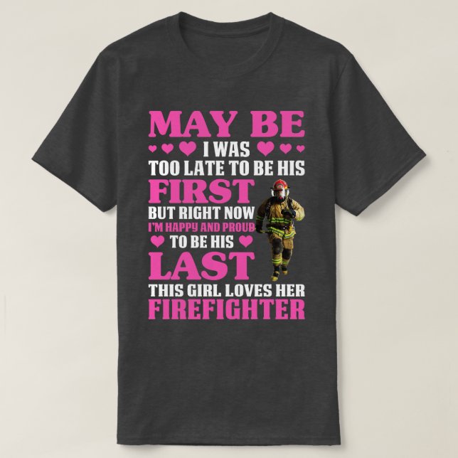 May Be this Girl Loves Her Firefighter T Shirt (Design Front)