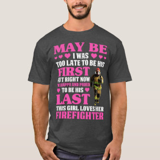 May Be this Girl Loves Her Firefighter T Shirt