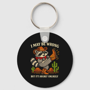 May be wrong but unlikely funny cowboy raccoonMay Key Ring