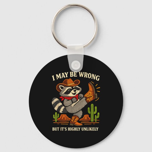 May be wrong but unlikely funny cowboy raccoonMay  Key Ring (Front)