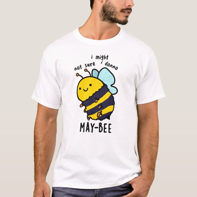May-bee Funny Insect Bee Pun  T-Shirt (Front)