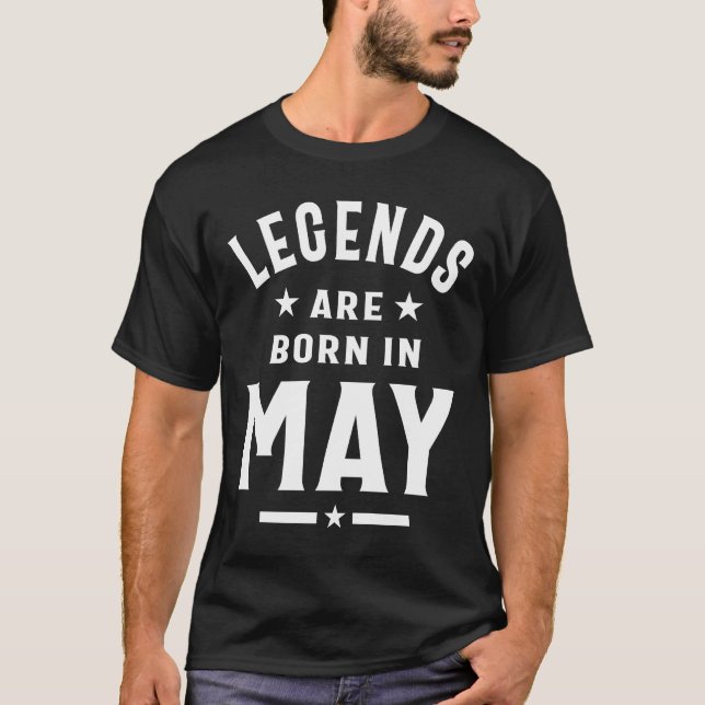 May Birthday Gift Legends Are Born In May T-Shirt (Front)