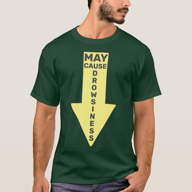 May Cause Drowsiness Funny Witty T-Shirt (Front)