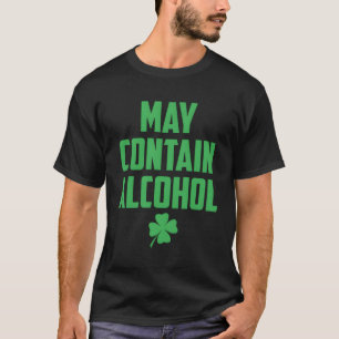May Contain Alcohol For St Patricks And Patty Day T-Shirt