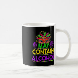 May Contain Alcohol Funny Mardi Gras 2025 Gifts Me Coffee Mug