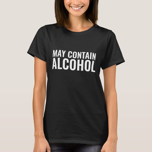 MAY CONTAIN ALCOHOL FUNNY T-SHIRTS (Front)