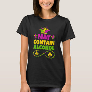 May Contain Alcohol Mardi Gras Funny Mardi Gras 20 T-Shirt