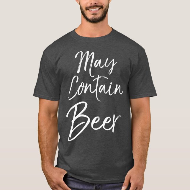 May Contain Beer  for Women Funny Drinking  Men T-Shirt (Front)
