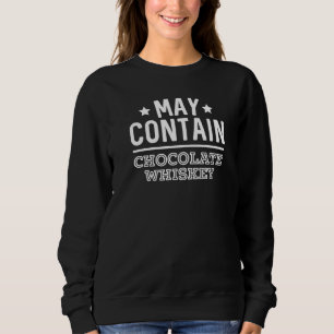 May Contain Chocolate Whiskey Funny Bourbon Bar Cr Sweatshirt