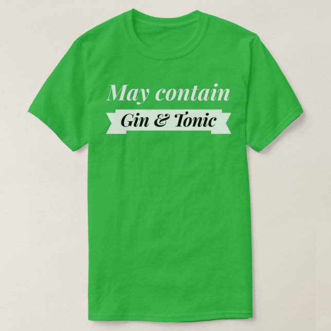 May contain Gin and Tonic T-Shirt (Design Front)