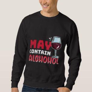 May Contain Of Alcohol Wine Drinker Wine 28 Sweatshirt