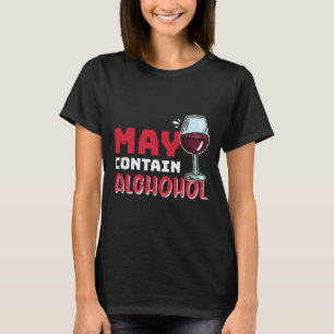 May Contain Of Alcohol Wine Drinker Wine 28 T-Shirt