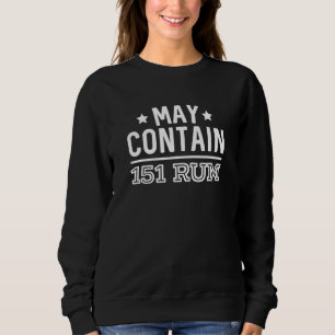 May Contain Rum Drinking Alcohol Party Supplies Sweatshirt