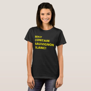 MAY CONTAIN SAUVIGNON BLANC! T-Shirt