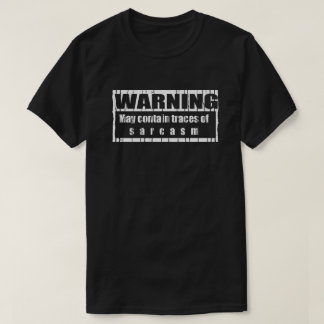 May Contain Traces Of Sarcasm T-Shirt