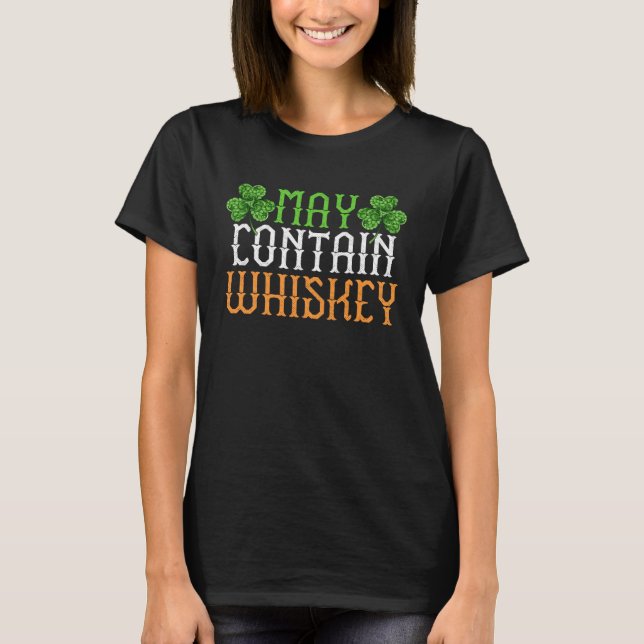 May Contain Whiskey  Drinking Saint St Patricks Da T-Shirt (Front)