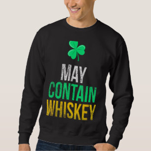 May Contain Whiskey Funny Irish St  Patrick's Day Sweatshirt