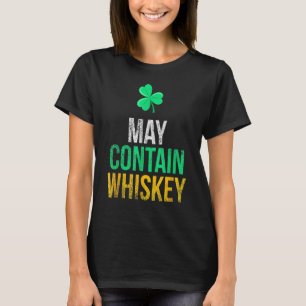 May Contain Whiskey Funny Irish St. Patrick's Day T-Shirt