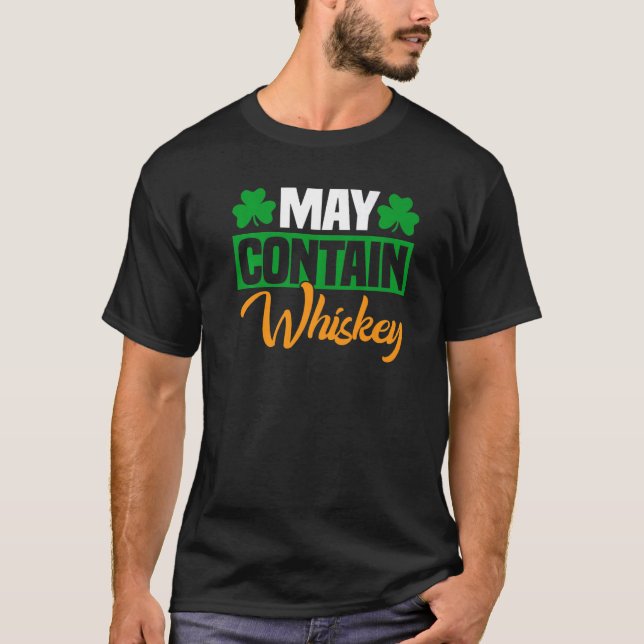 May Contain Whiskey Irish St Patrick's Day Men 3 T-Shirt (Front)
