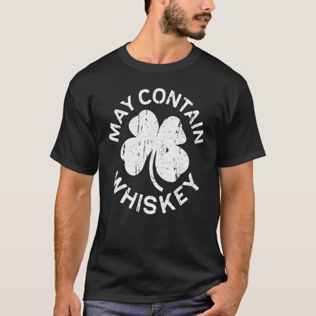 May Contain Whiskey - Saint Patrick Day Gift Shirt (Front)