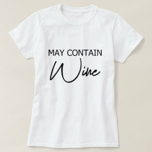 May Contain Wine - Funny Drinking Alcohol Quote T-Shirt