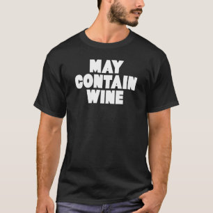 May Contain Wine T-Shirt