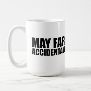 May fart accidentally  coffee mug