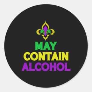 May Funny Contain Mardi Gras Alcohol Classic Round Sticker