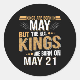 May Gift Kings Are Born In May 21 Classic Round Sticker