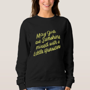 May Girls Are Sunshine Mixed With A Little Hurrica Sweatshirt