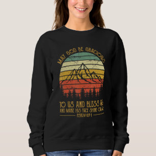 May God Be Gracious To Us And Bless Us  Christian Sweatshirt