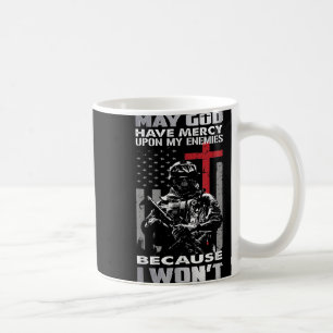 May God Have Mercy Upon My Enemies Because I Wont Coffee Mug