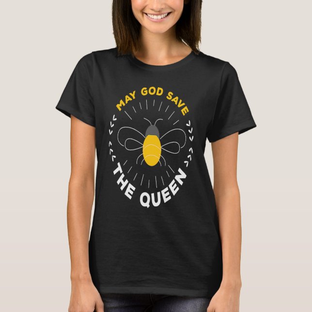 May God Save The Bee Queen Bee T-Shirt (Front)