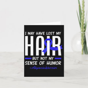 May Have Lost My Hair But Not My Humour Alopecia W Card