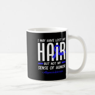 May Have Lost My Hair But Not My Humour Alopecia W Coffee Mug