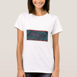 May I ask for your estimation, please? T-Shirt