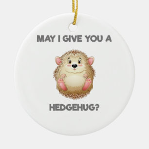 May I Give You A Hedgehug Ceramic Ornament